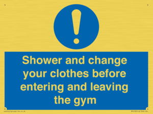 Shower and change your clothes before entering and leaving the gym